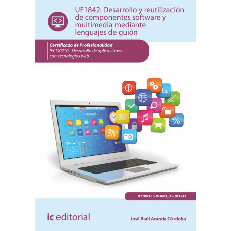 Desarrollo y reutilización de componentes software y multimedia mediante lenguajes de guión.  IFCD0210 
