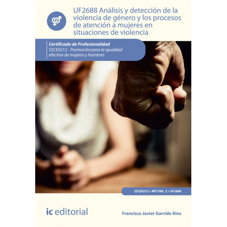 Análisis y detección de la violencia de género y los procesos de atención a mujeres en situaciones de violencia UF2688