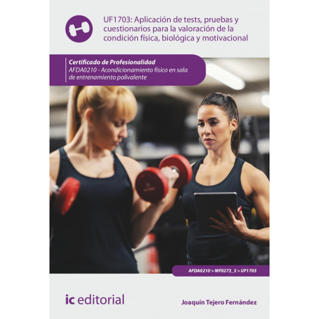Aplicación de tests, pruebas y cuestionarios para la valoración de la condición física, biológica y motivacional. AFDA0210