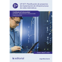 Planificación de proyectos de implantación de infraestructuras de redes telemáticas. IFCT0410 