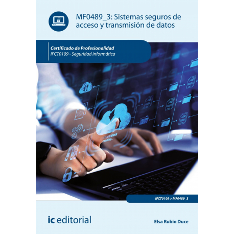 Sistemas seguros de acceso y transmisión de datos. IFCT0109