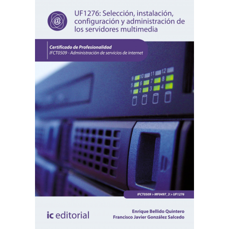 Selección, instalación, configuración y administración de los servidores multimedia. IFCT0509
