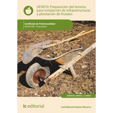 Preparación del terreno para instalación de infraestructuras y plantación de frutales UF0010