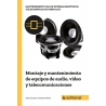 Montaje y mantenimiento de equipos de audio, vídeo y telecomunicaciones UF1107
