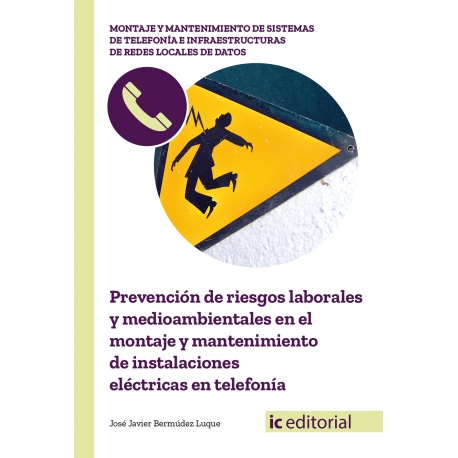 Prevención de riesgos laborales y medioambientales en el montaje y mantenimiento de instalaciones eléctricas en telefonía