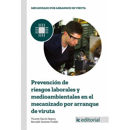 Prevención de riesgos laborales y medioambientales en el mecanizado por arranque de viruta