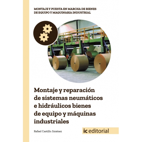 Montaje y reparación de sistemas neumáticos e hidráulicos, bienes de equipo y máquinas industriales