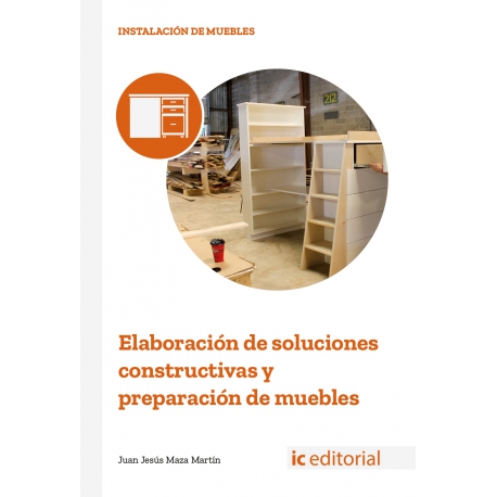 Elaboración de soluciones constructivas y preparación de muebles
